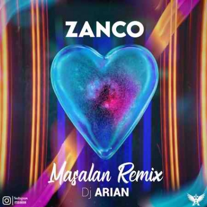 دانلود ریمیکس مثلا از دیجی آرین Zanco Masalan DJ Arian Remix دانلود ریمیکس مثلا از دیجی آرین