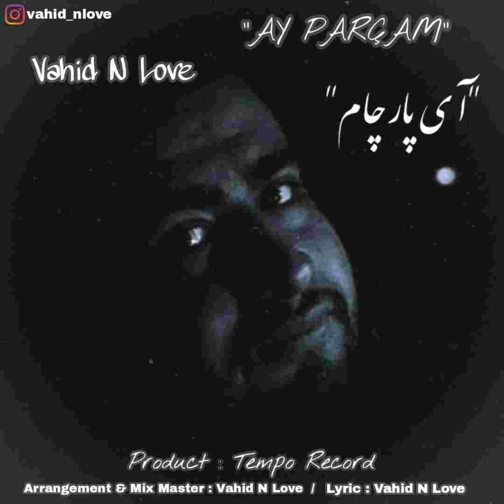 دانلود آهنگ وحید ان لاو آی پارچام به نام آی پارچام