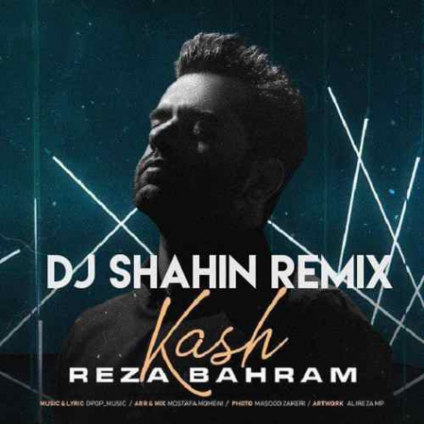 دانلود Reza Bahram - Kash - Remix رضا بهرام - ریمیکس آهنگ کاش