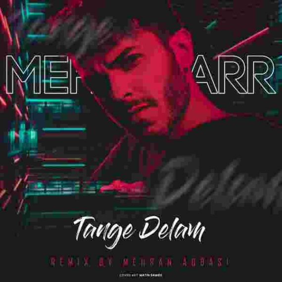 دانلود مهریار - ریمیکس تنگه دلم Mehryaarr - Tange Delam Remix by Mehran Abbasi