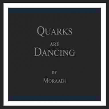 دانلود آهنگ مرادی به نام Quarks Are Dancing