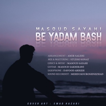 Masoud Sayahi Be Yadam Bash Music fa.com دانلود آهنگ مسعود صیاحی به یادم باش