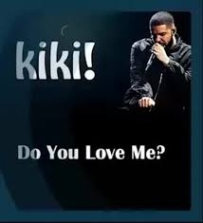 Kiki do you love me