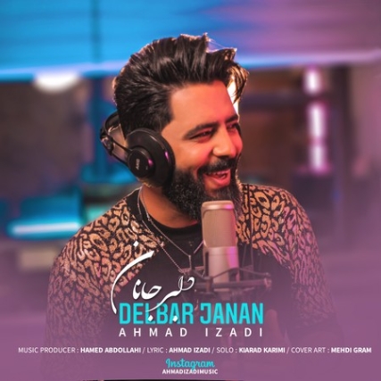 Ahmad Izadi Delbar Janan دانلود آهنگ احمد ایزدی دلبر جانان